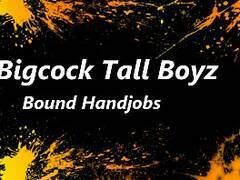 Tall Bigcock Boyz Bound Handjobs
