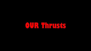 OUR Thrusts Right and Tight