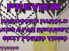 Hardcore Harold Make Fan Requested Sexy Porno Video Preview