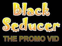 Black Seducer THE PROMO VID