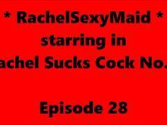RachelSexyMaid  28  Rachel Sucks Cock