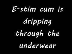 Estim cum is  dripping  through the  underwear